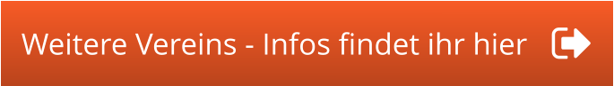 Weitere Vereins - Infos findet ihr hier