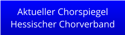 Aktueller Chorspiegel Hessischer Chorverband