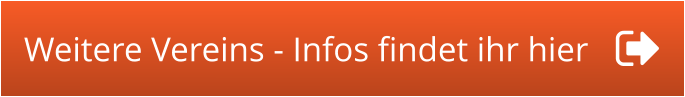 Weitere Vereins - Infos findet ihr hier